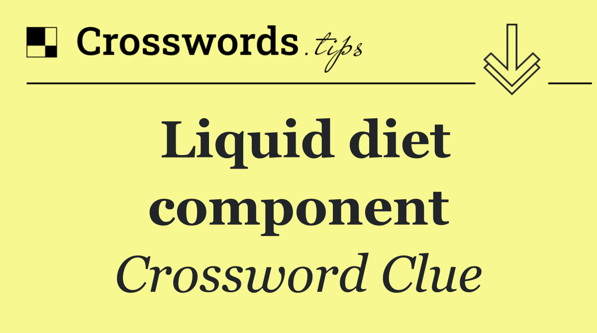 Liquid diet component