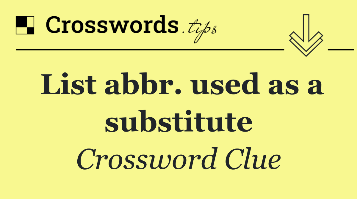 List abbr. used as a substitute