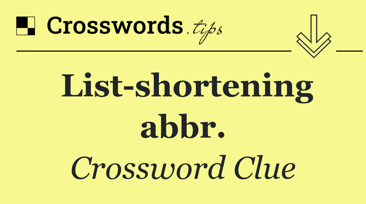 List shortening abbr.