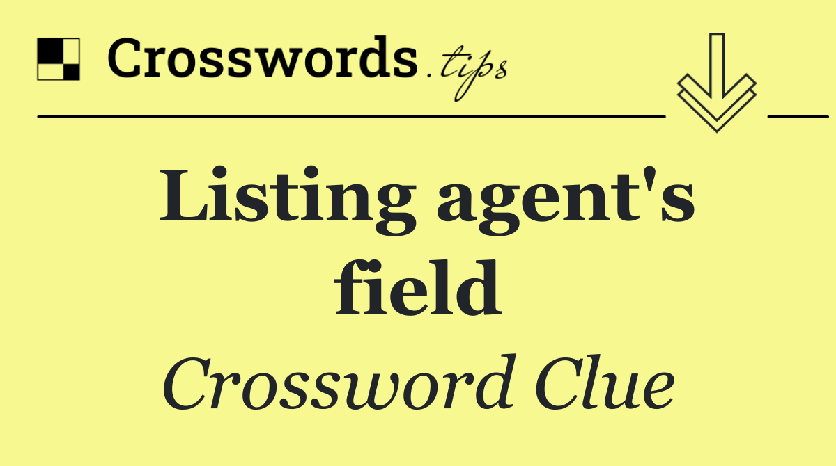 Listing agent's field