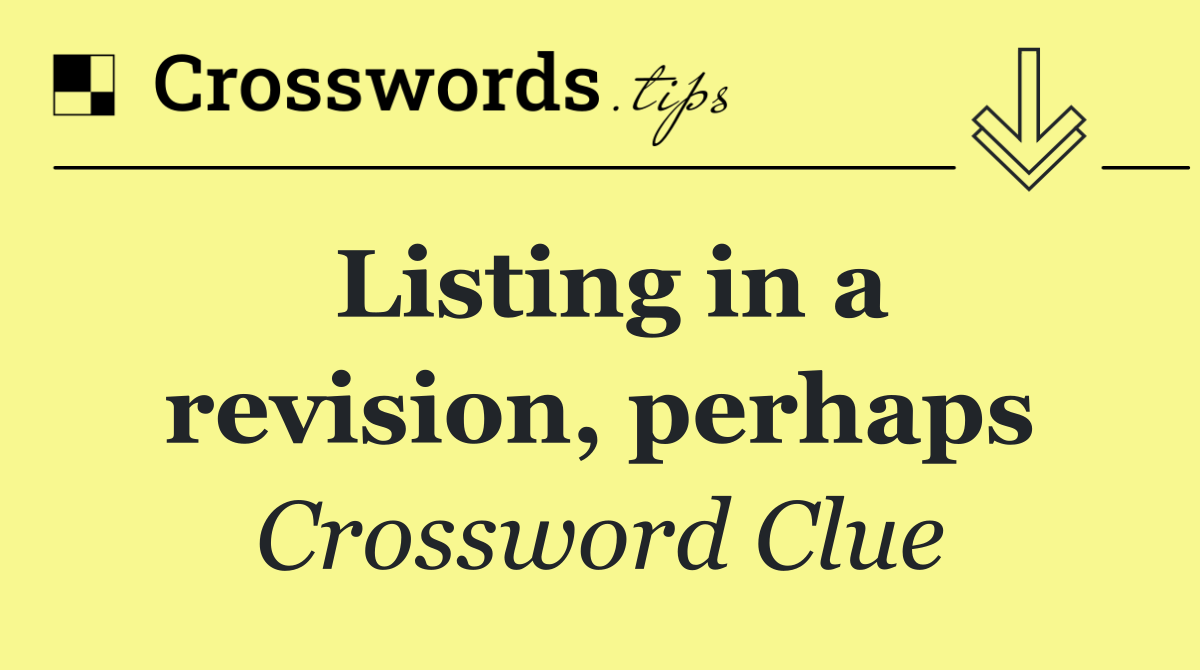 Listing in a revision, perhaps