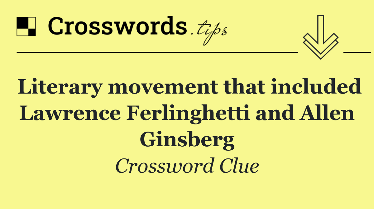 Literary movement that included Lawrence Ferlinghetti and Allen Ginsberg
