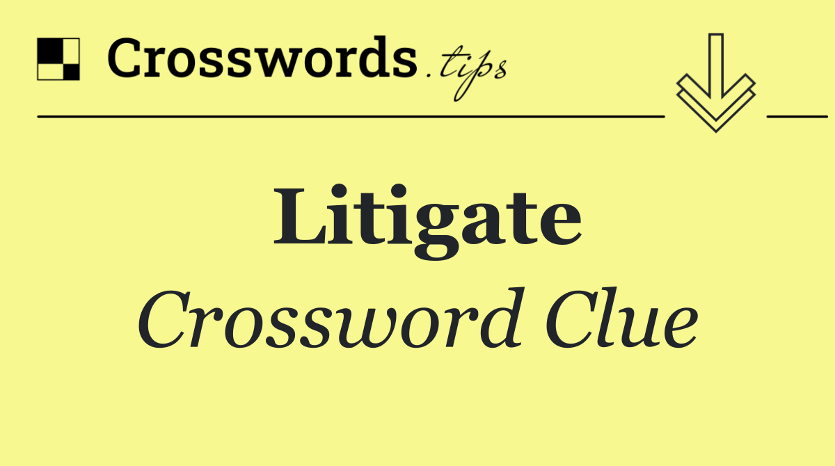 Litigate