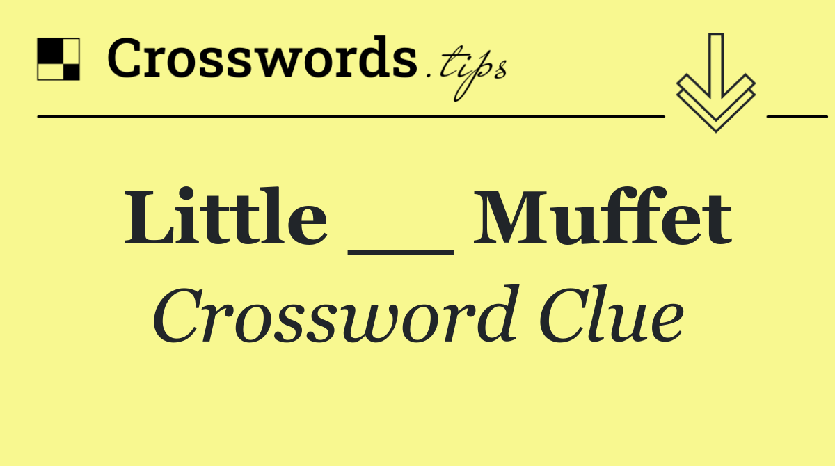 Little __ Muffet