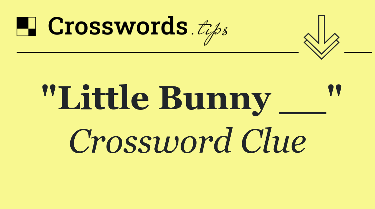 "Little Bunny __"