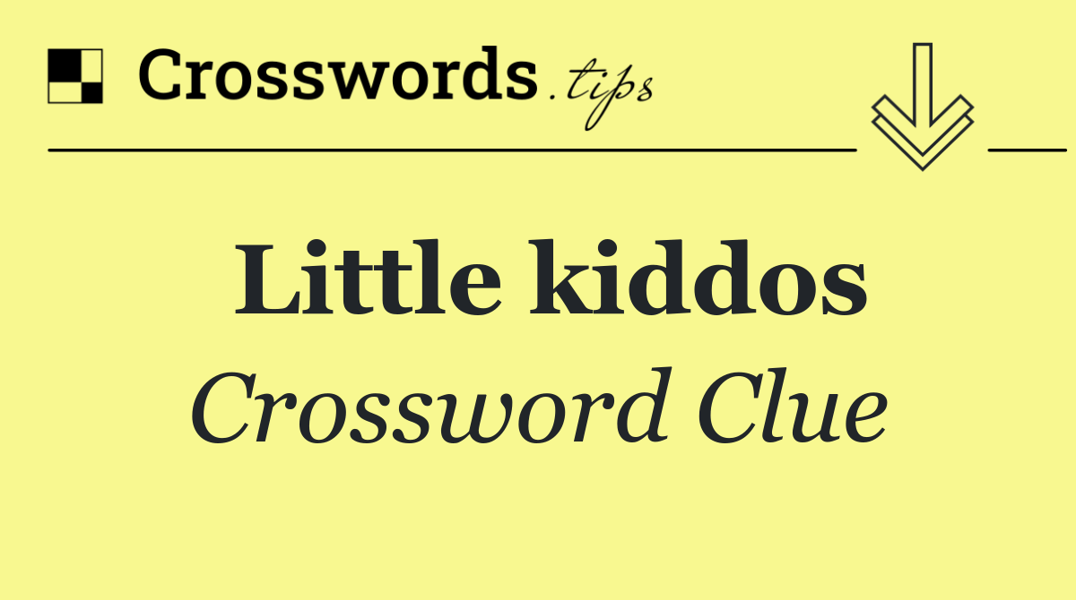 Little kiddos