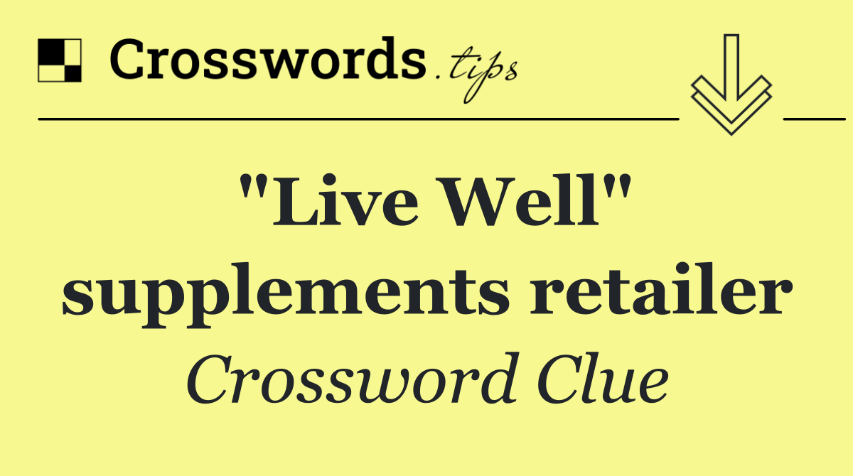 "Live Well" supplements retailer