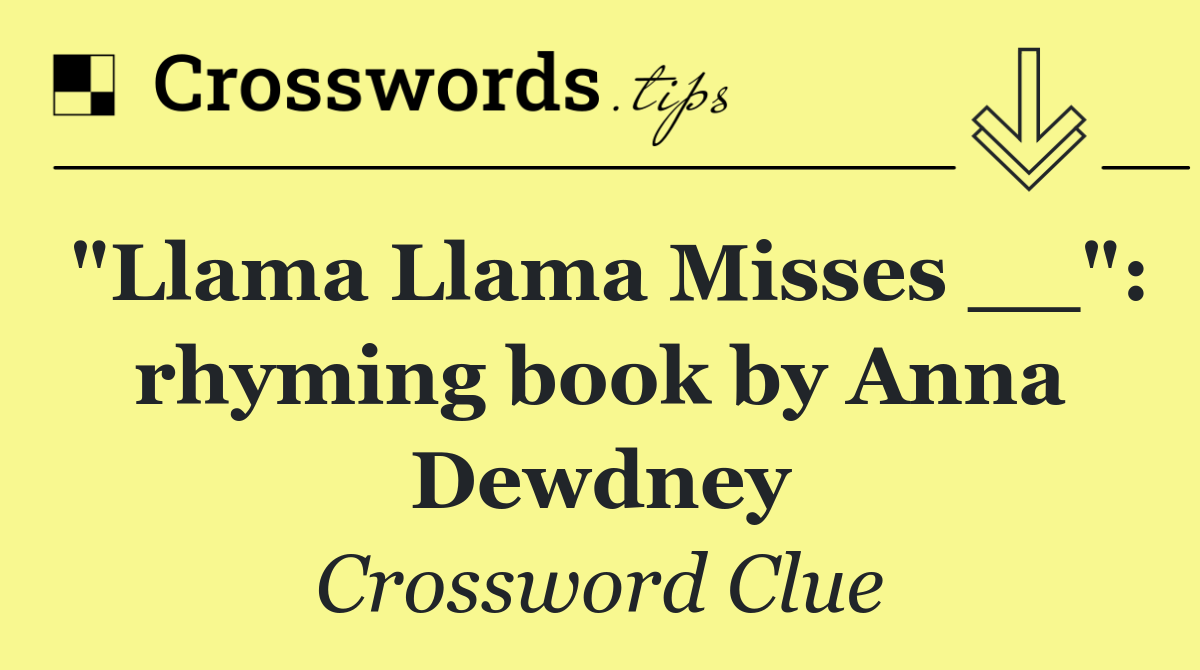 "Llama Llama Misses __": rhyming book by Anna Dewdney