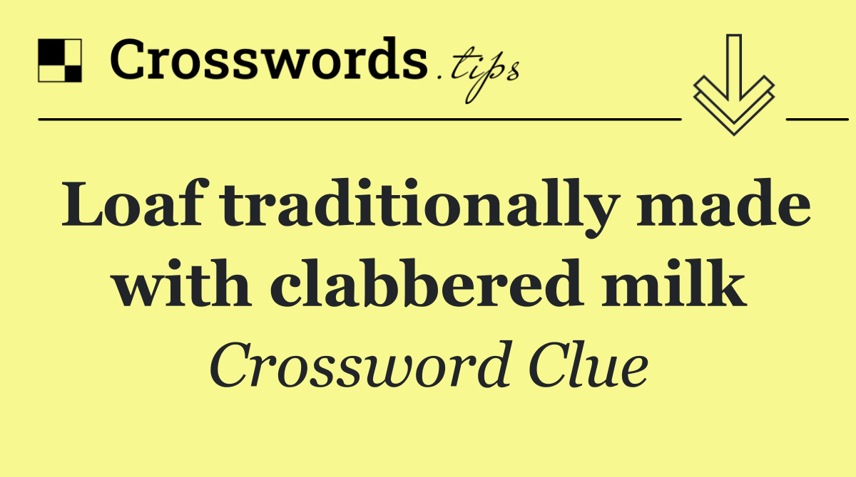 Loaf traditionally made with clabbered milk