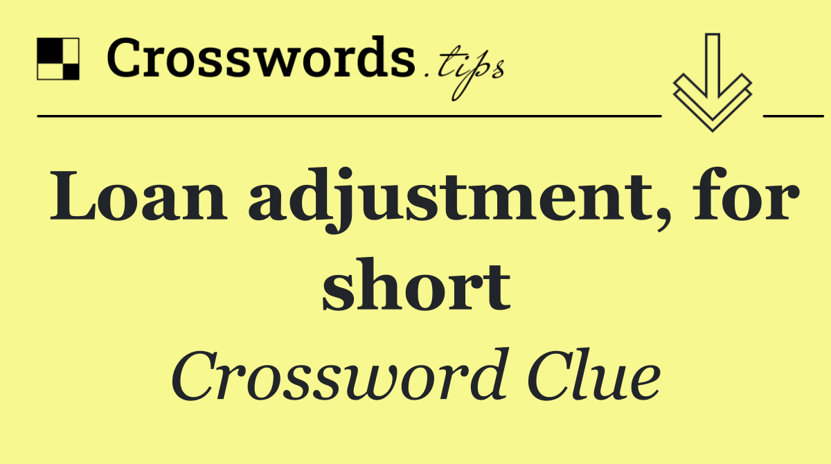 Loan adjustment, for short