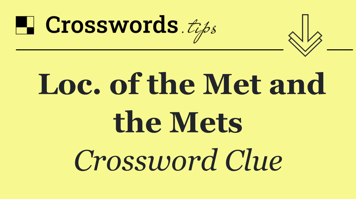 Loc. of the Met and the Mets