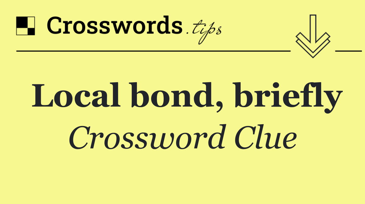 Local bond, briefly