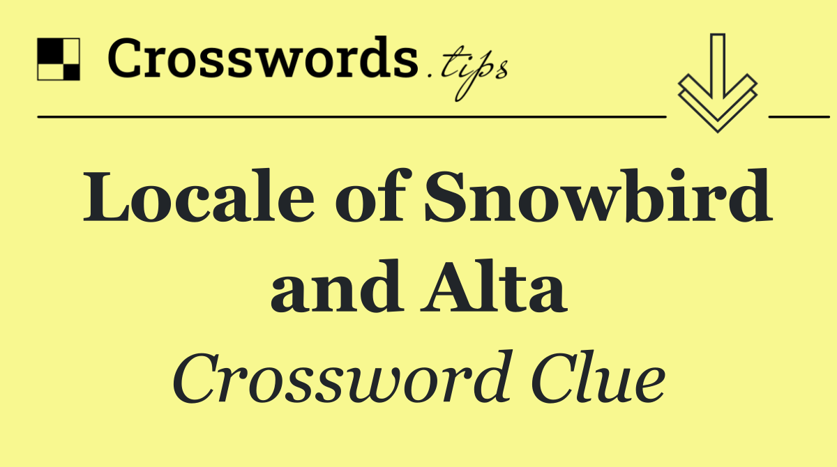 Locale of Snowbird and Alta