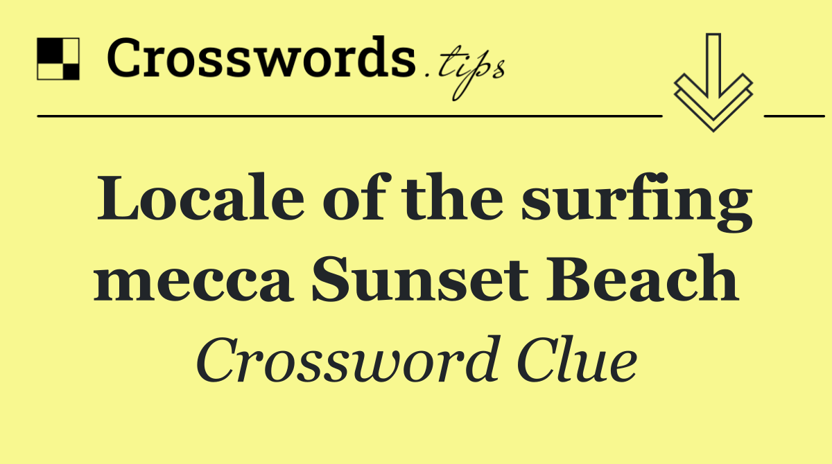 Locale of the surfing mecca Sunset Beach
