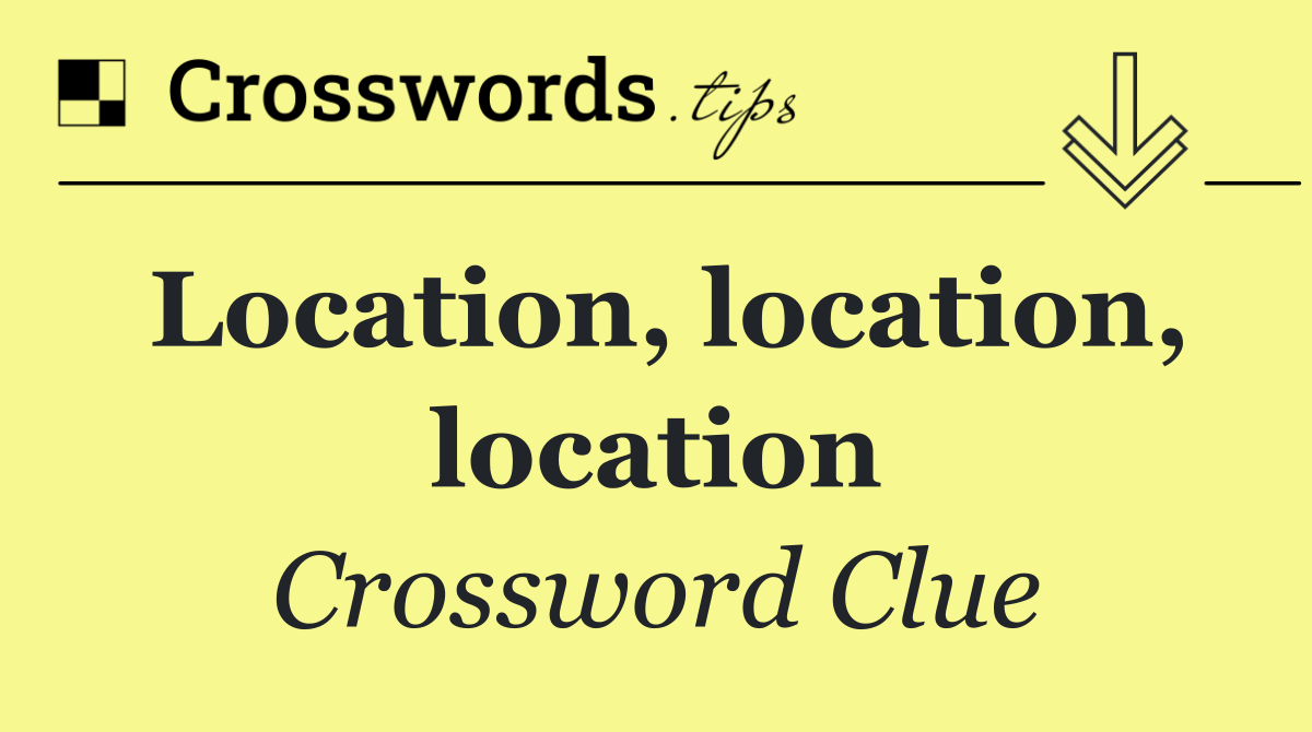 Location, location, location