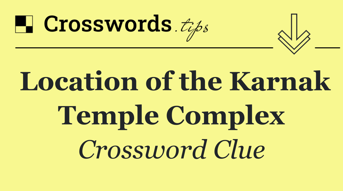 Location of the Karnak Temple Complex