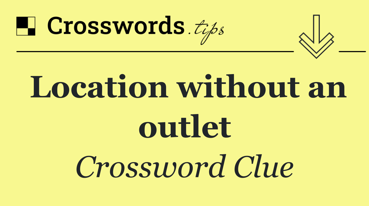 Location without an outlet