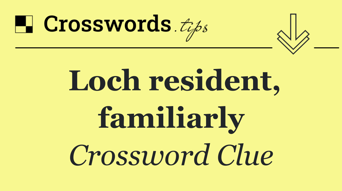 Loch resident, familiarly