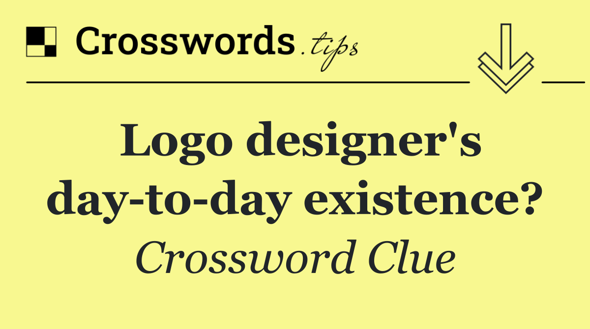 Logo designer's day to day existence?