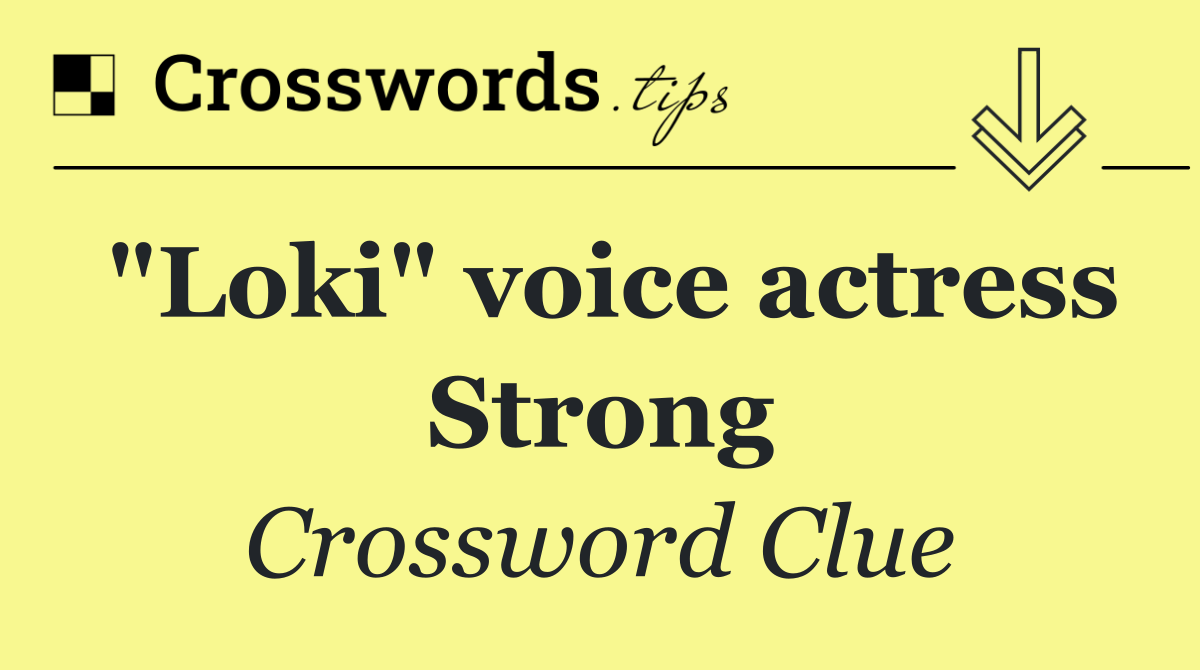"Loki" voice actress Strong