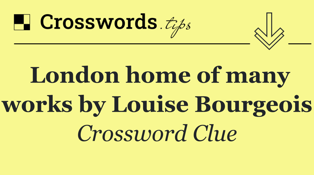 London home of many works by Louise Bourgeois