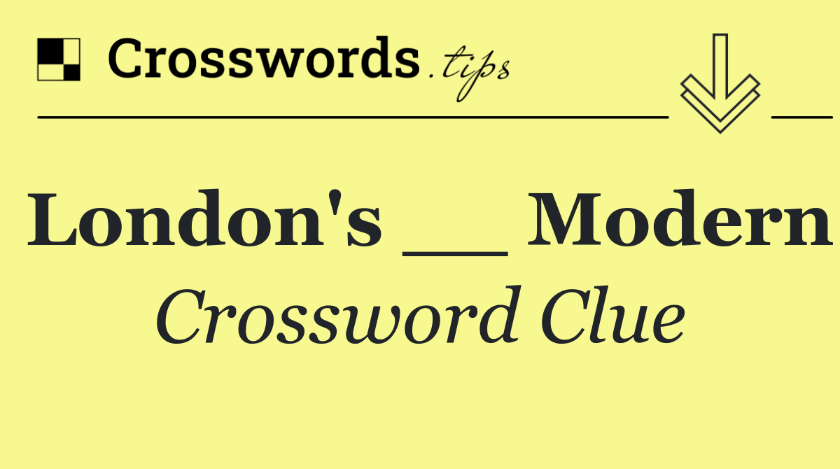 London's __ Modern