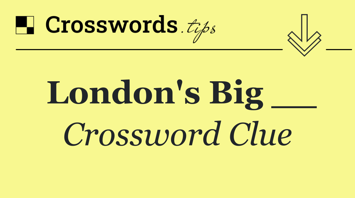 London's Big __