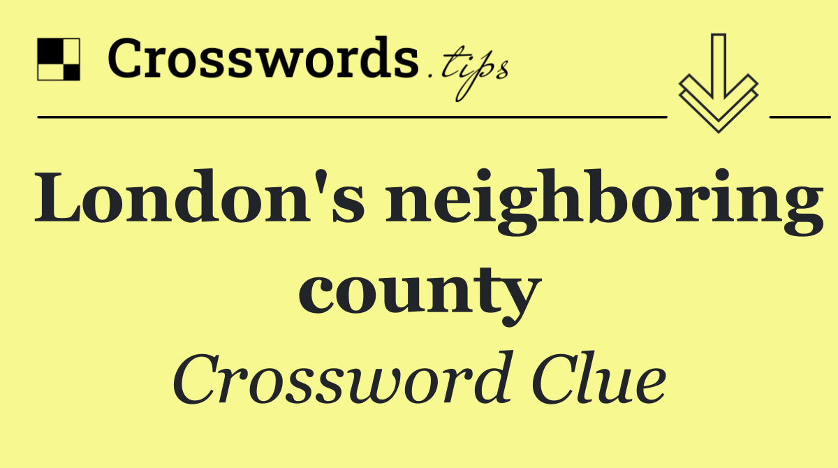 London's neighboring county