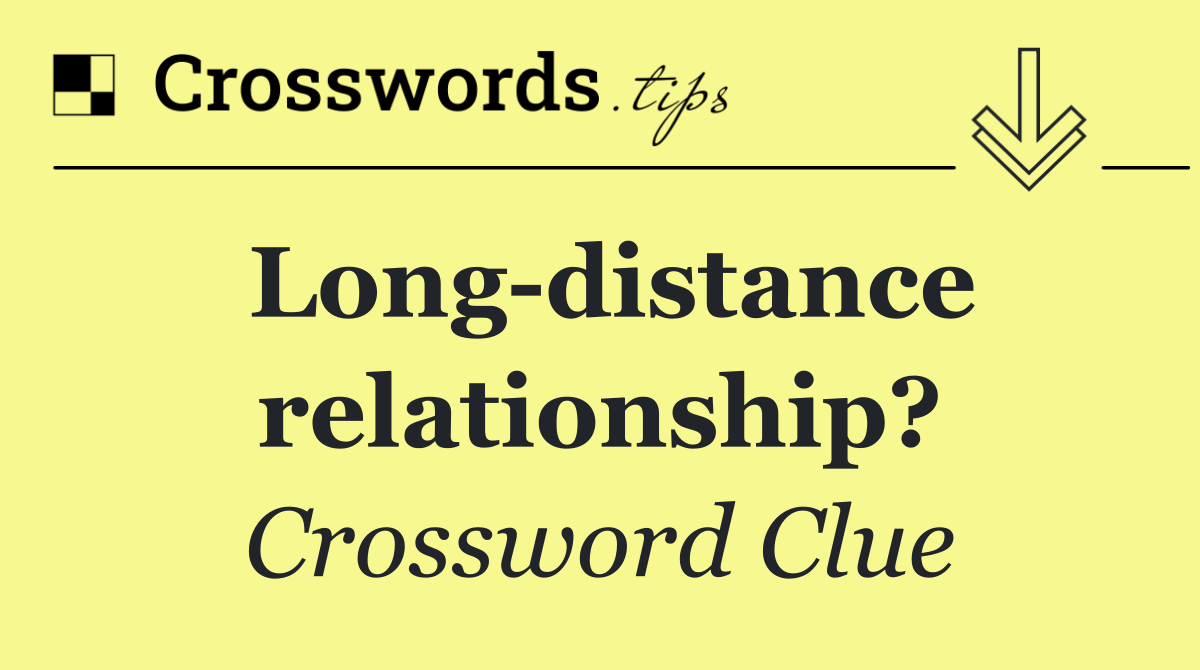 Long distance relationship?