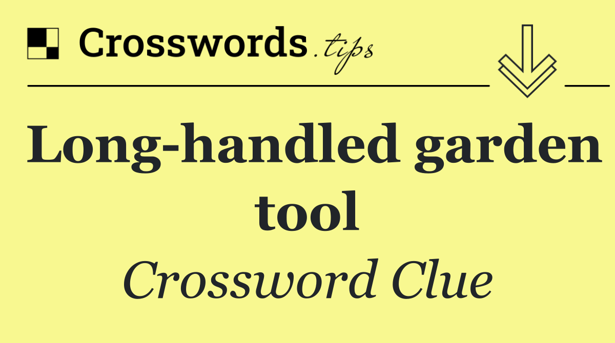 Long handled garden tool