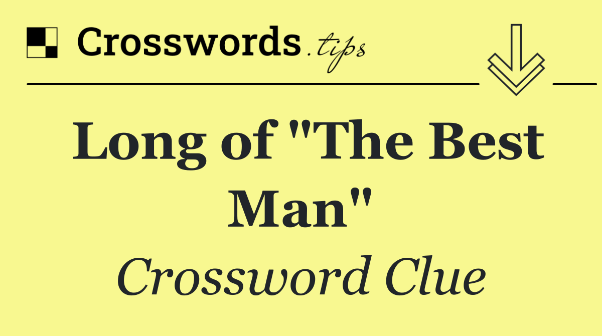 Long of "The Best Man"