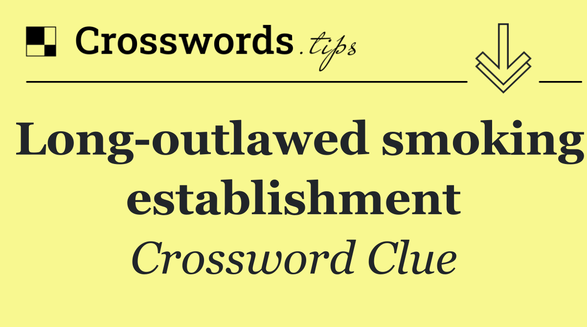 Long outlawed smoking establishment