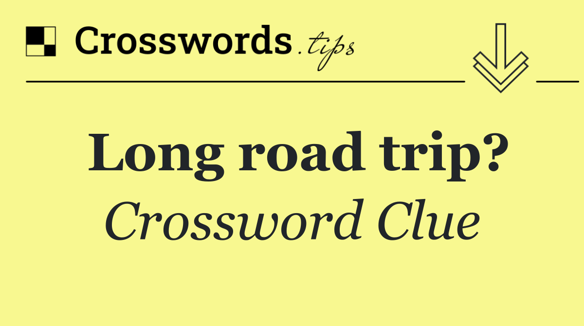 Long road trip?