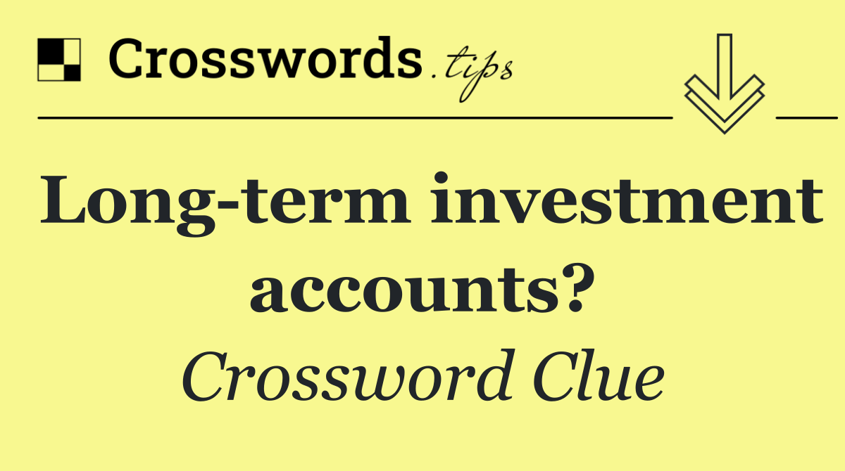 Long term investment accounts?