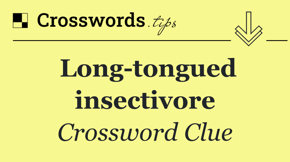 Long tongued insectivore