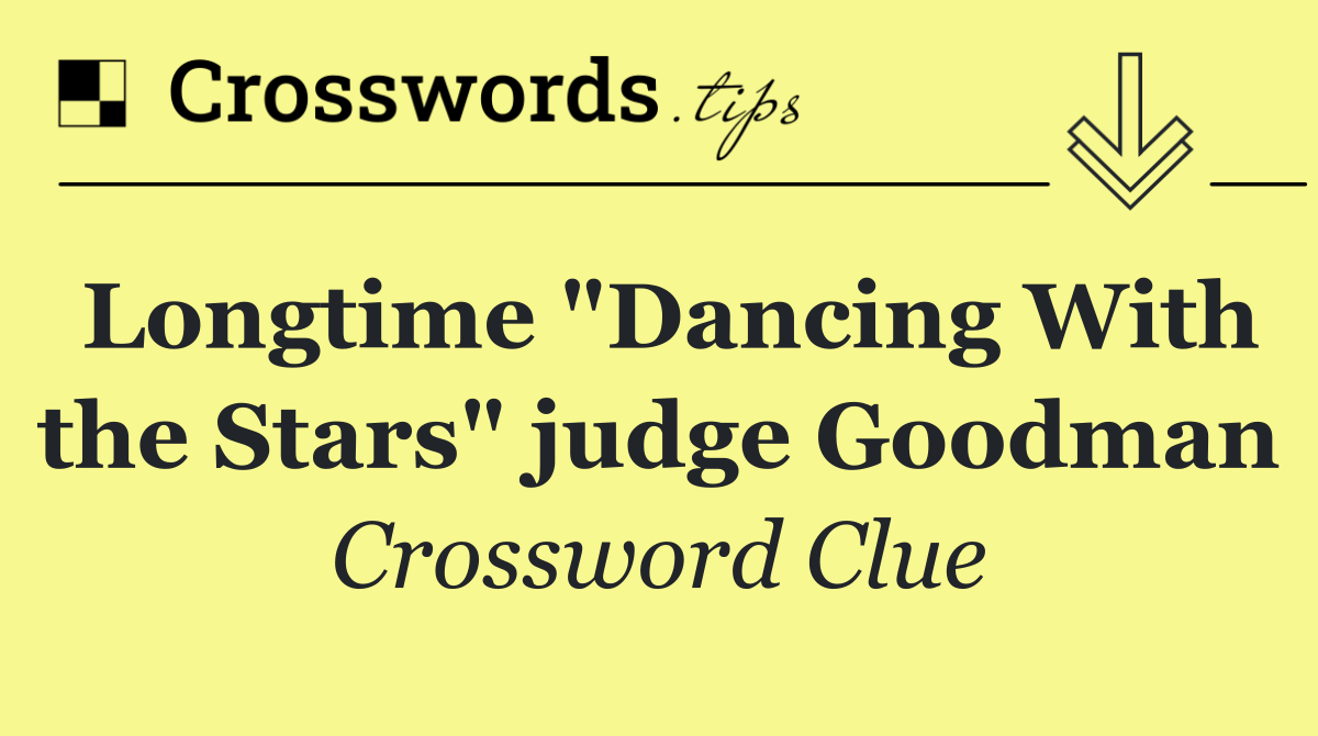 Longtime "Dancing With the Stars" judge Goodman