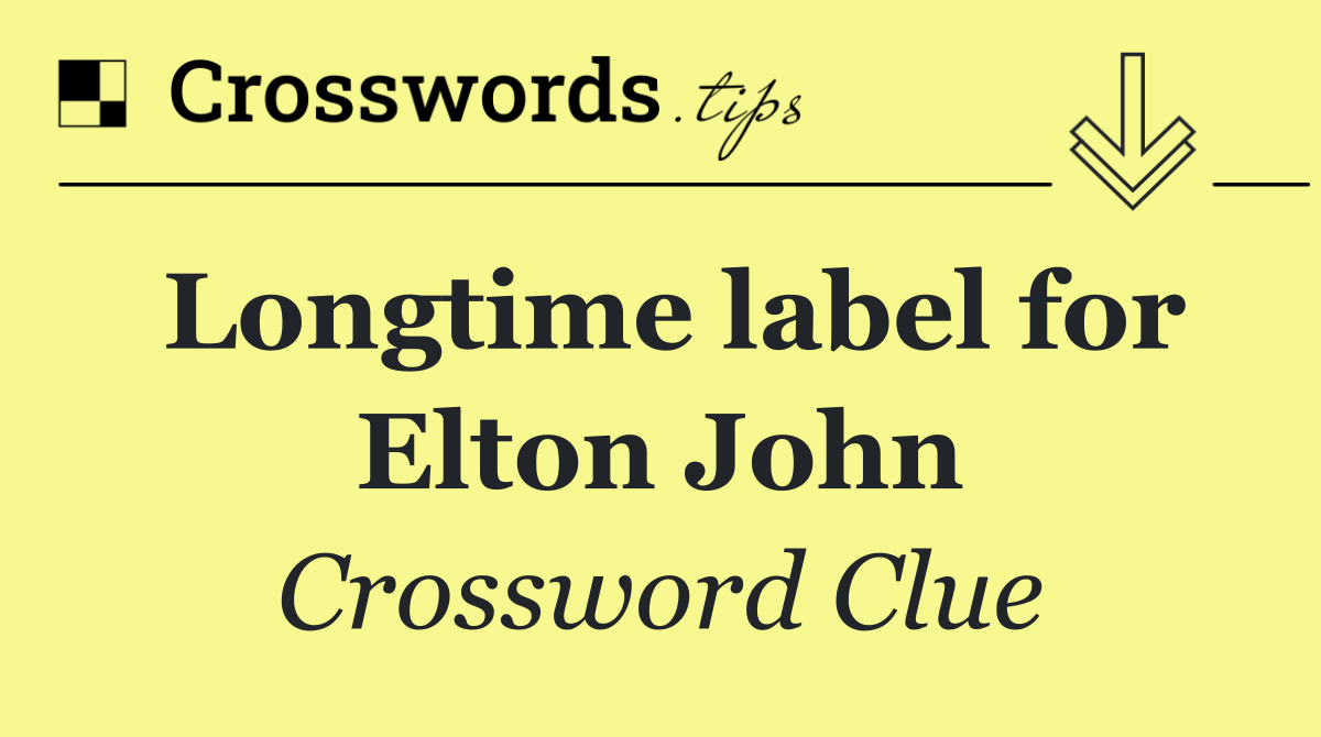 Longtime label for Elton John