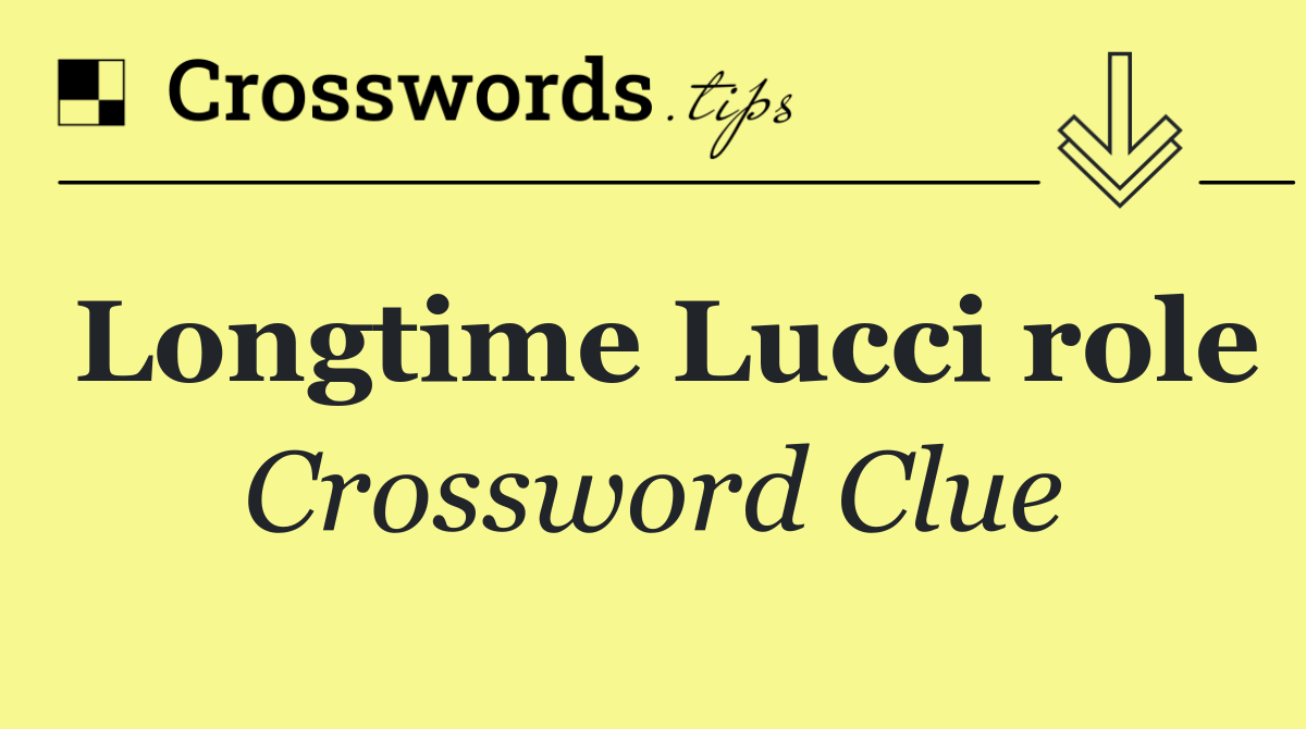 Longtime Lucci role