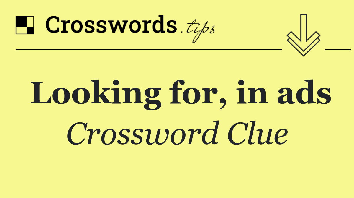 Looking for, in ads