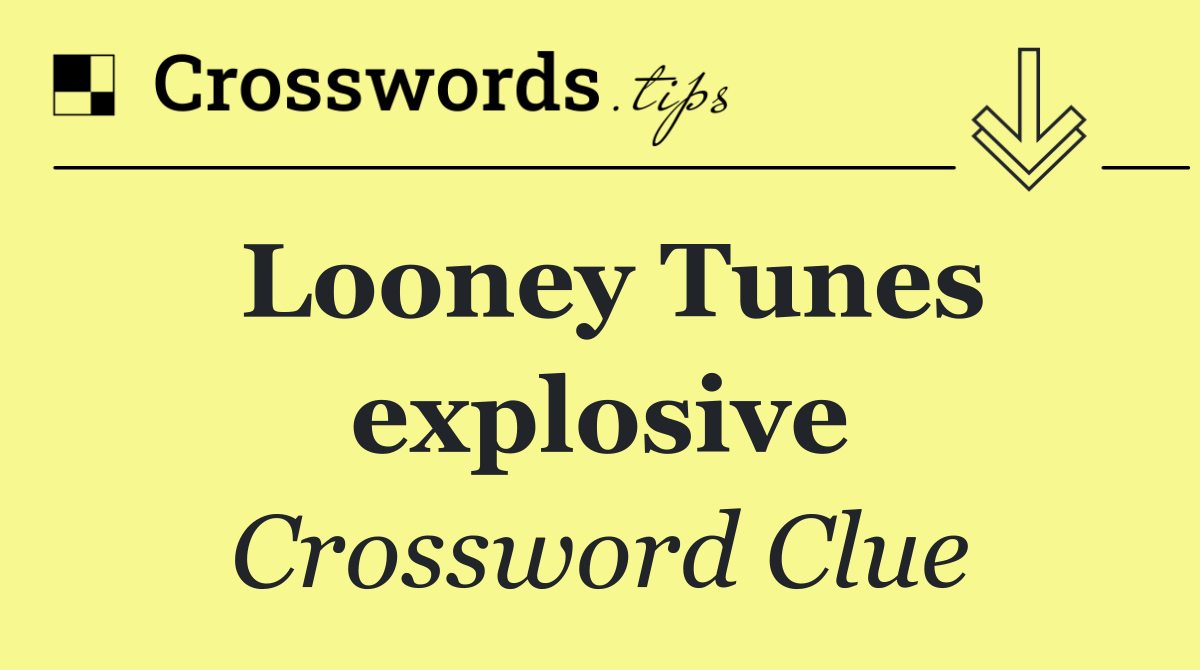 Looney Tunes explosive