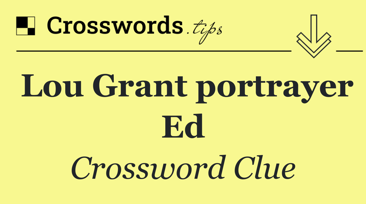 Lou Grant portrayer Ed