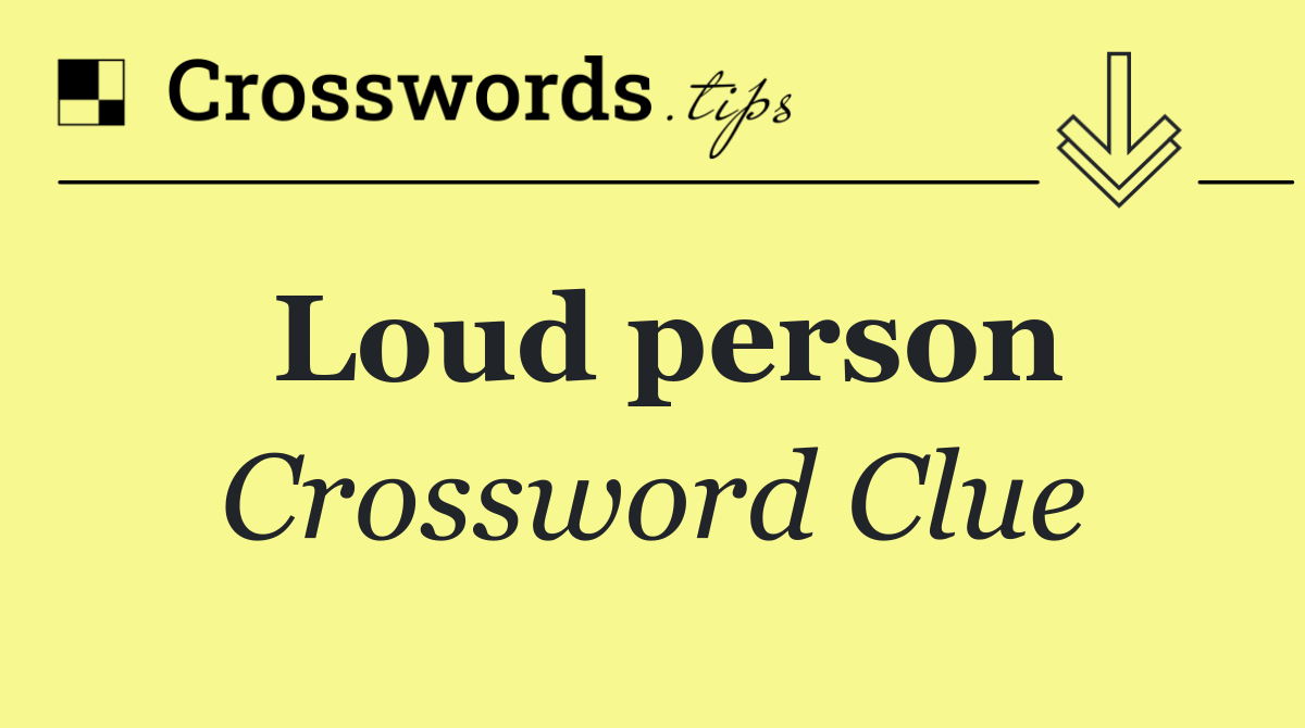 Loud person