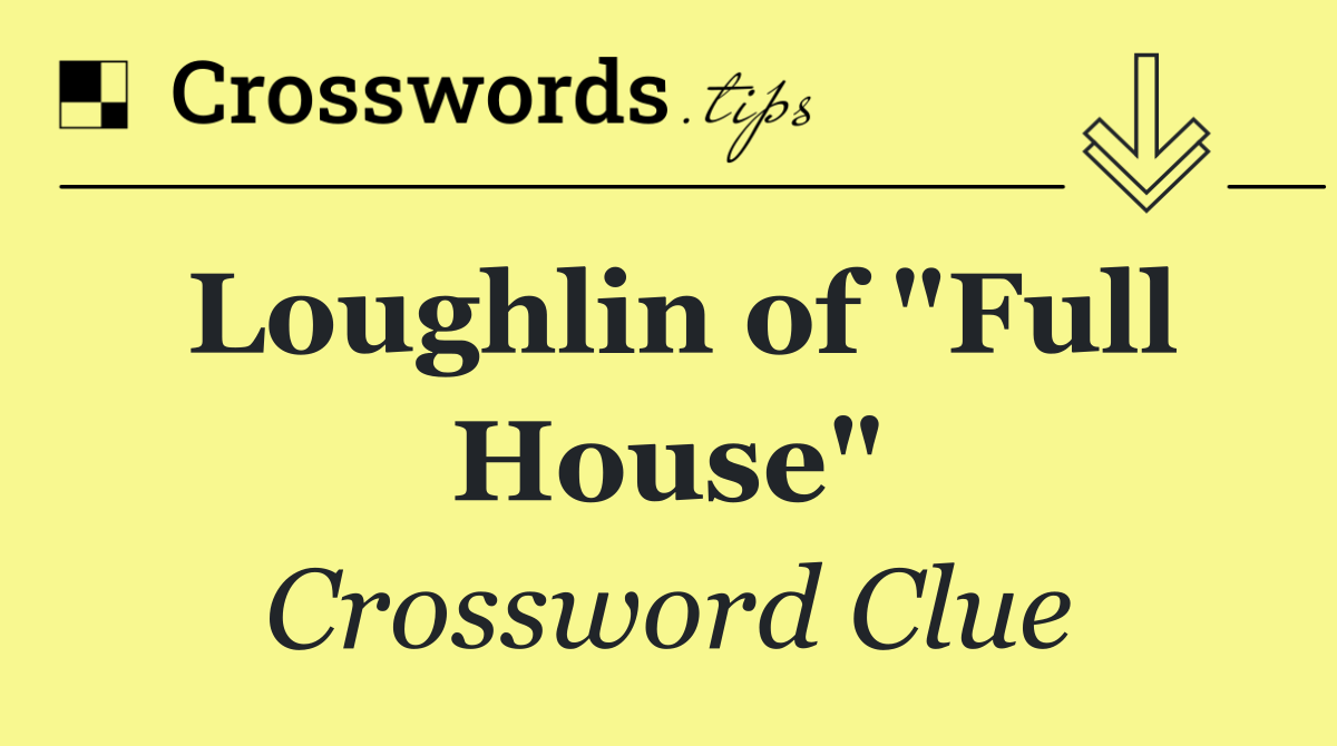 Loughlin of "Full House"