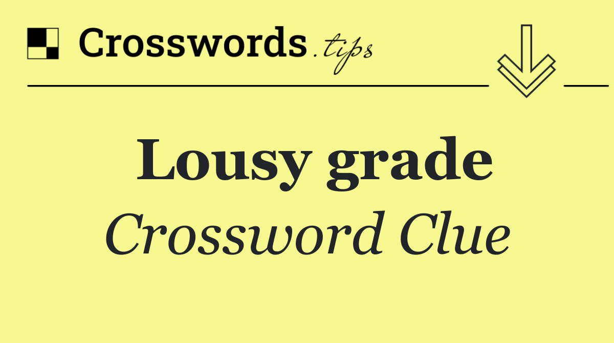 Lousy grade