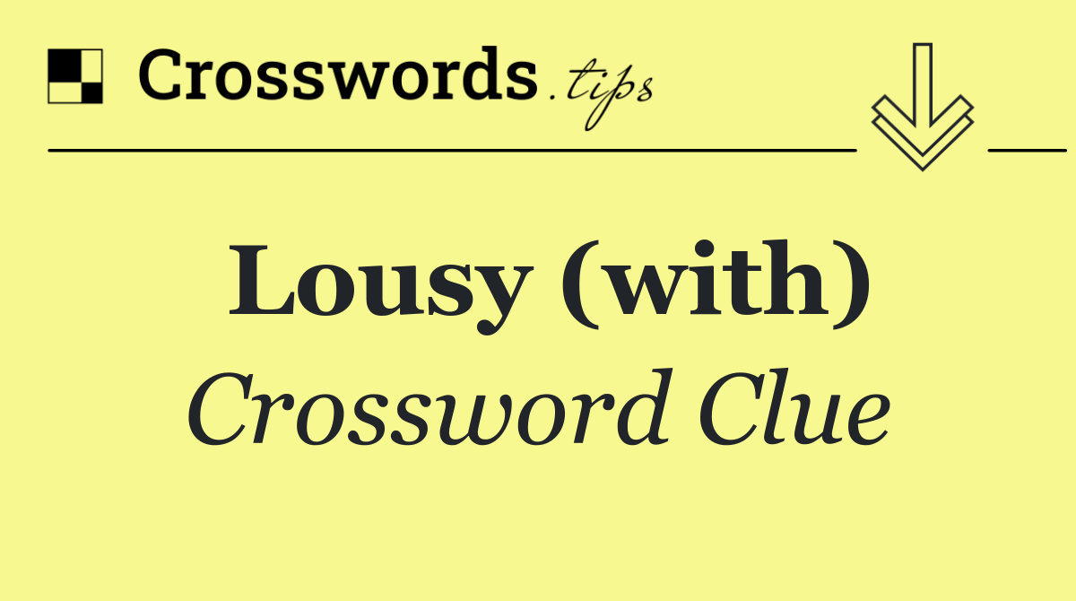 Lousy (with)