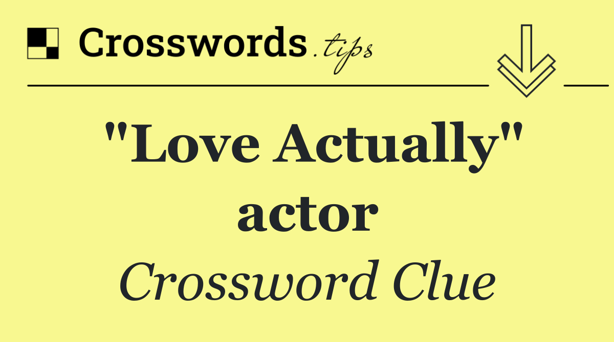 "Love Actually" actor