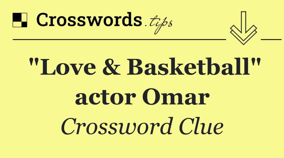 "Love & Basketball" actor Omar