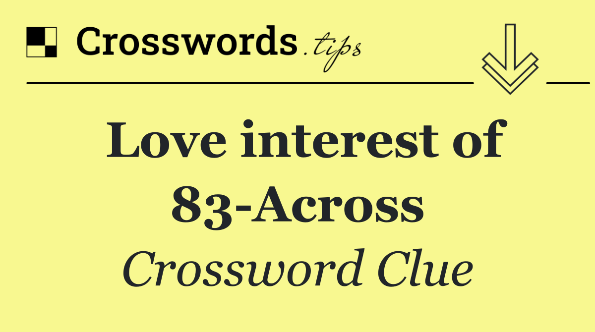 Love interest of 83 Across