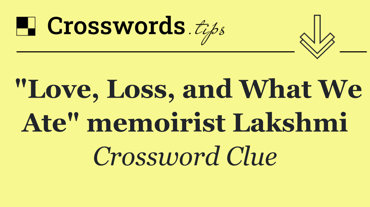 "Love, Loss, and What We Ate" memoirist Lakshmi