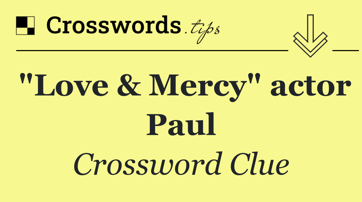 "Love & Mercy" actor Paul